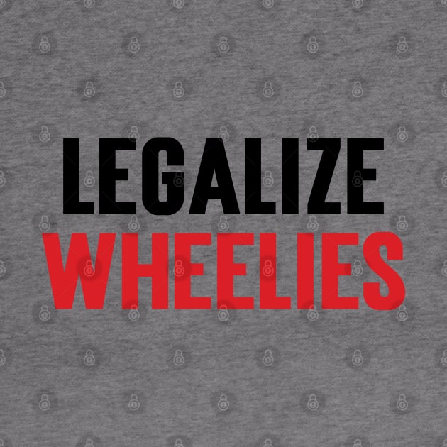 Legalize Wheelies v2 by Emma